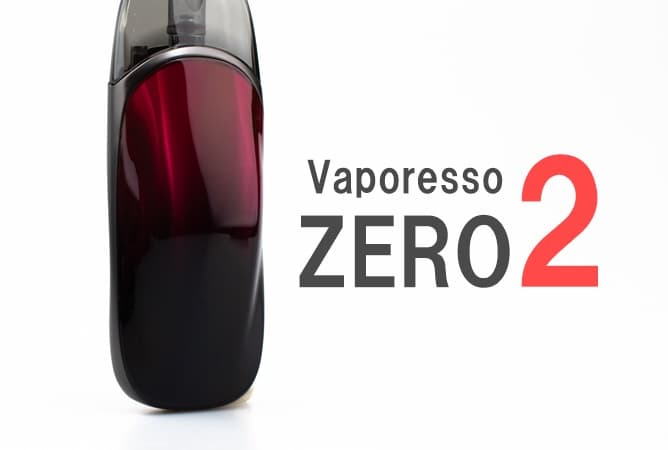Vaporesso ZERO 2 Pod Kit 実機レビュー